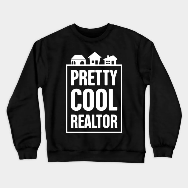 Pretty Cool Realtor Crewneck Sweatshirt by MeatMan